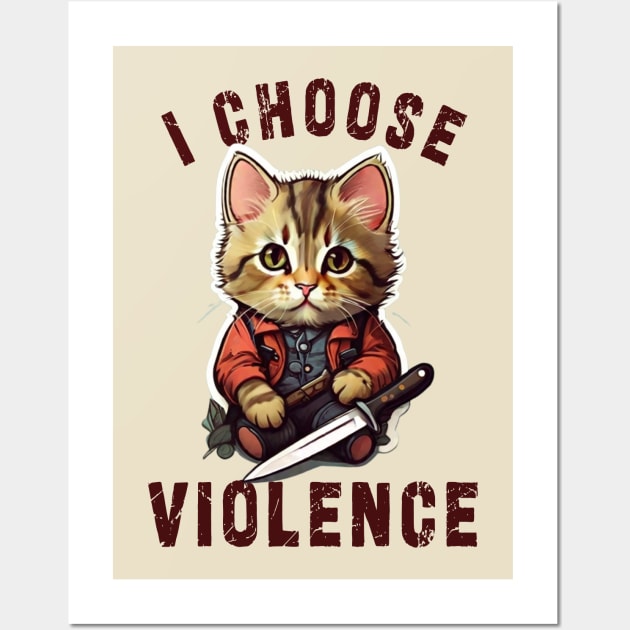 I CHOOSE VIOLENCE  Cat: Funny design for cats lover Wall Art by Ksarter